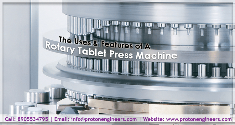 The Uses & Features of A Rotary Tablet Press Machine - Proton